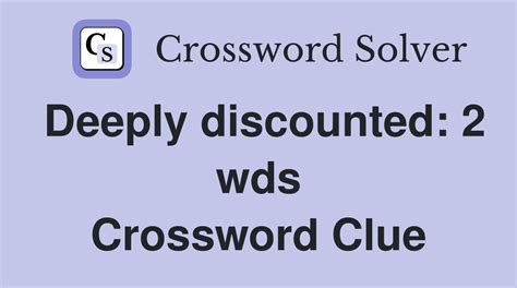 deeply discounted 2 words crossword clue